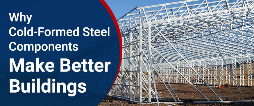 Why Cold-Formed Steel Components Make Better Buildings — Get Carports blog