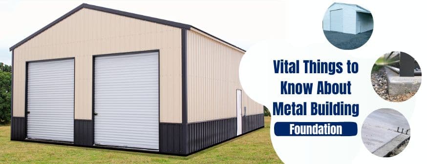 Vital Things to Know About Metal Building Foundations — Get Carports blog