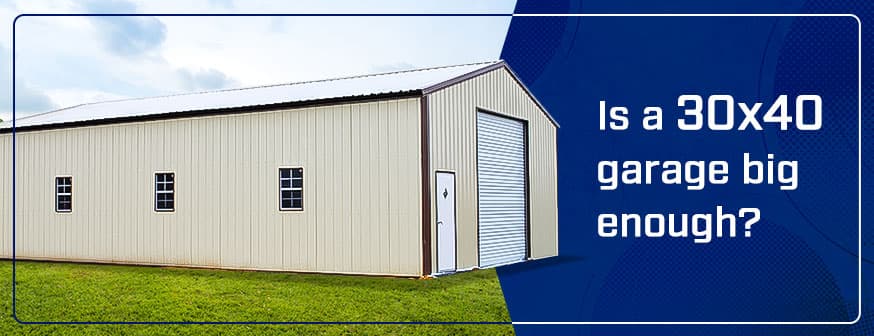Is a 30×40 Garage Big Enough for My Needs? — Get Carports blog