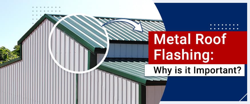 Metal Roof Flashing: Why is it Important? — Get Carports blog
