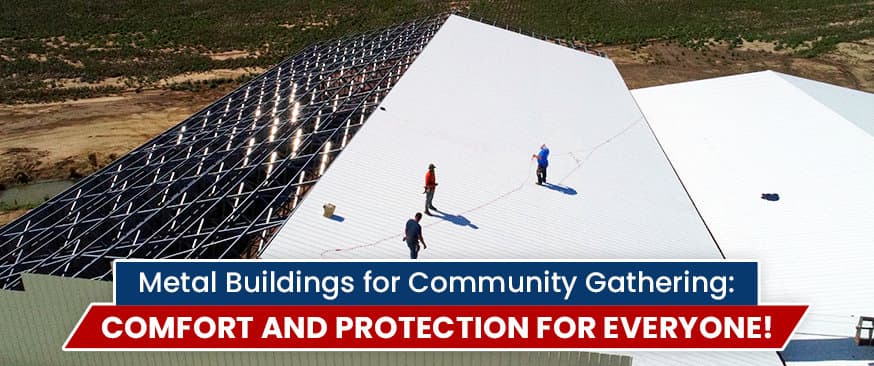 Metal Buildings for Community Gathering: Comfort and Protection for Everyone! — Get Carports blog