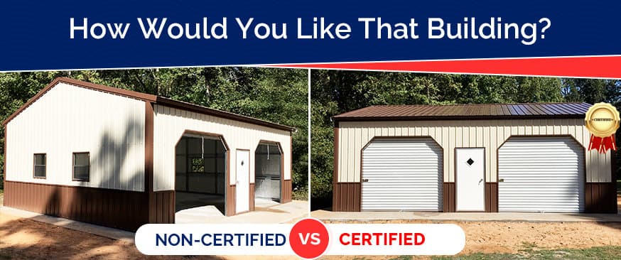 How Would You Like That Building? Certified or Non-Certified? — Get Carports blog