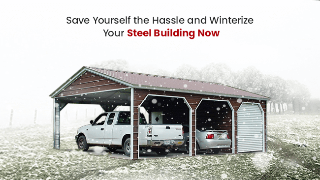 Save Yourself the Hassle and Winterize Your Steel Building Now