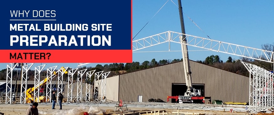Four Importance of Metal Building Site Preparation