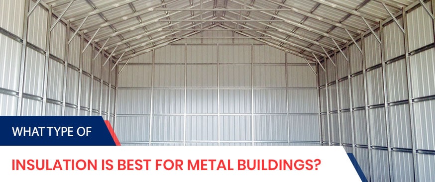 What Type of Insulation is Best for Metal Buildings?