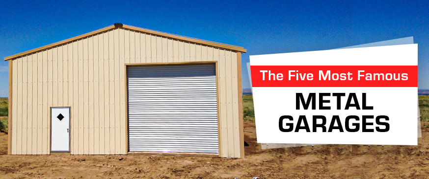 The Five Most Famous Metal Garages