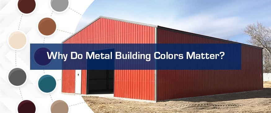 Why Do Metal Building Colors Matter?