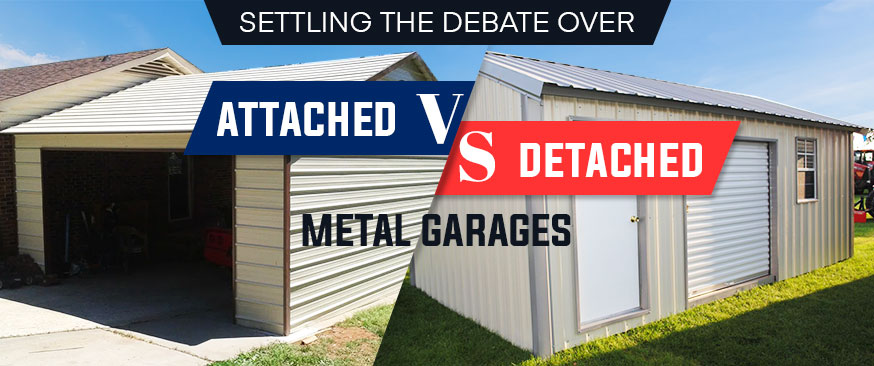 Settling the Debate over Attached vs. Detached Metal Garages