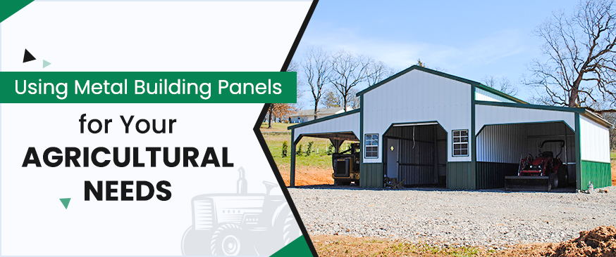 Using Metal Building Panels for Your Agricultural Needs