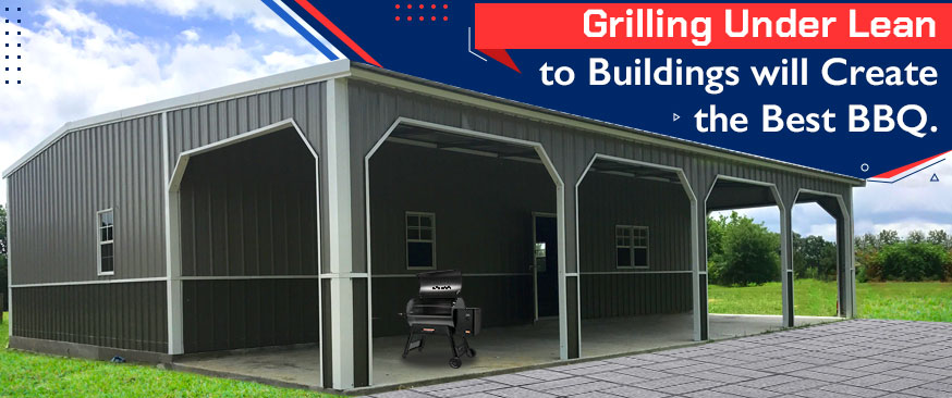 Grilling Under Lean-to Buildings will Create the Best BBQ