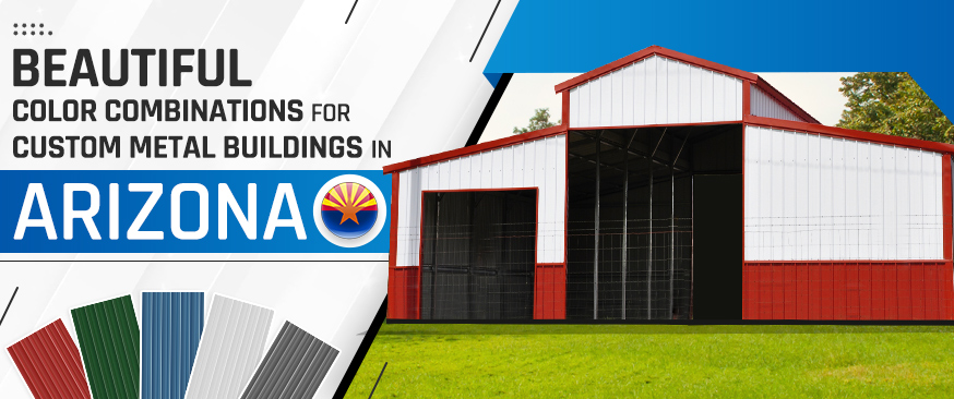 Beautiful Color Combinations for Custom Metal Buildings in Arizona