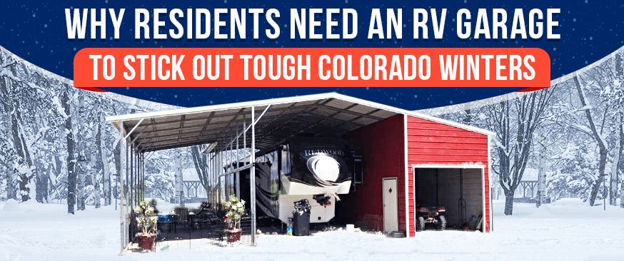 Why Residents Need an RV Garage to Stick Out Tough Colorado Winters