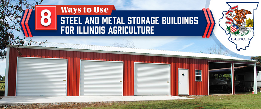 8 Ways to Use Steel and Metal Storage Buildings for Illinois Agriculture