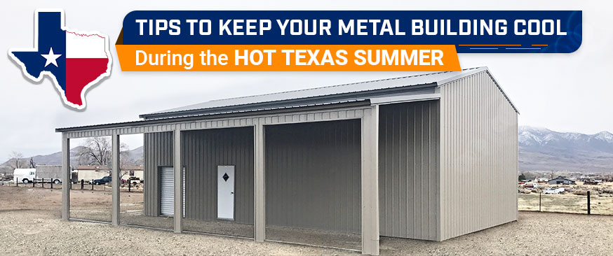 Tips to Keep Your Metal Building Cool During the Hot Texas Summer