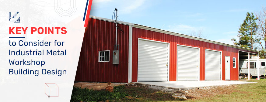 Key Points to Consider for Industrial Metal Workshop Building Design