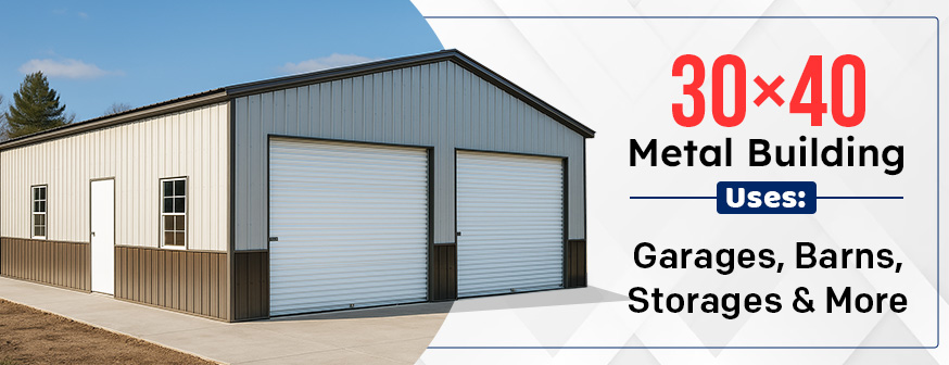 30×40 Metal Building Uses: Garages, Barns, Storages & More