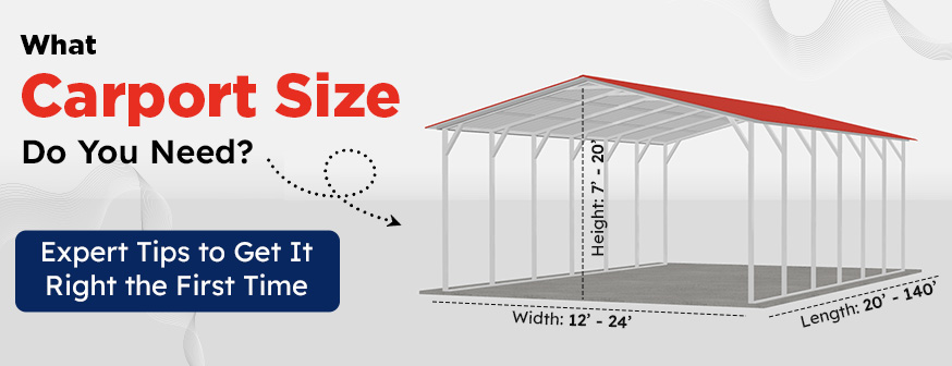 What Carport Size Do You Need? Expert Tips to Get It Right the First Time