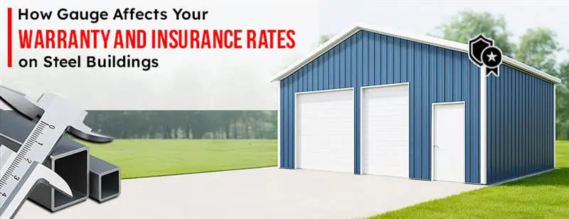 How Gauge Affects Your Warranty and Insurance Rates on Steel Buildings