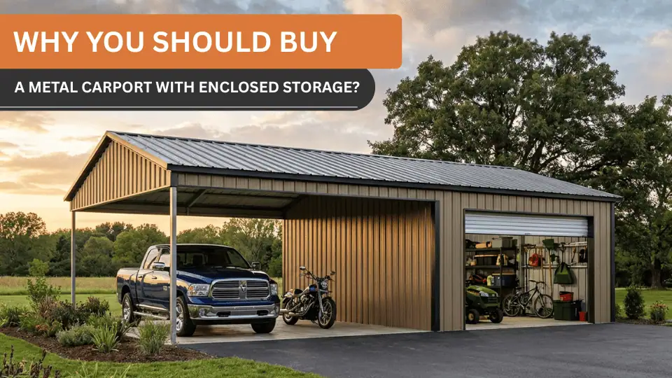 Why You Should Buy a Metal Carport with Enclosed Storage?
