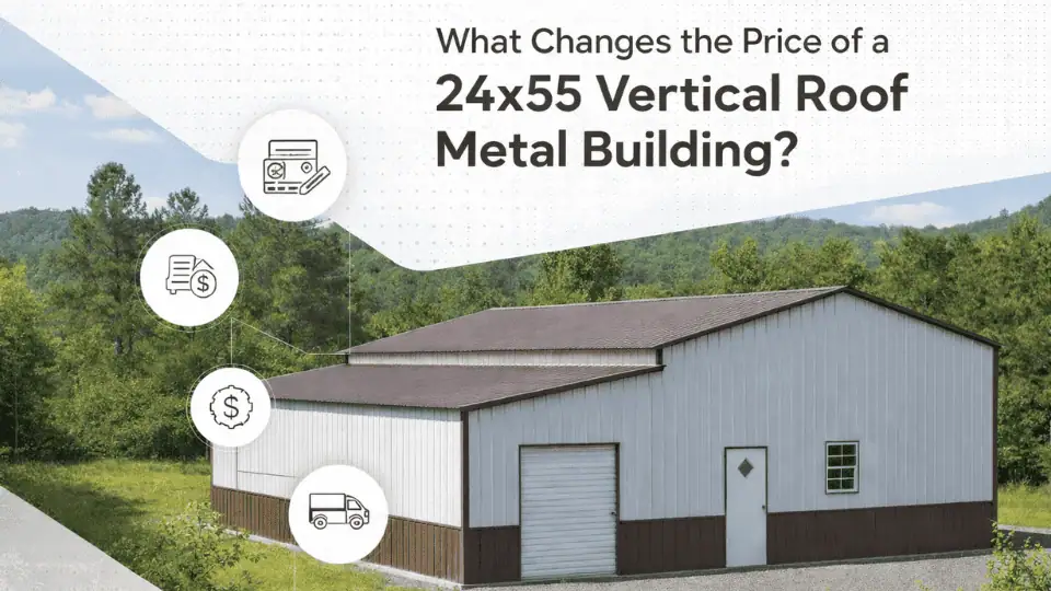 What Changes the Price of a 24x55 Vertical Roof Metal Building?